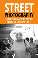 Street Photography 50 Ways to Capture Better Shots of Ordinary Life